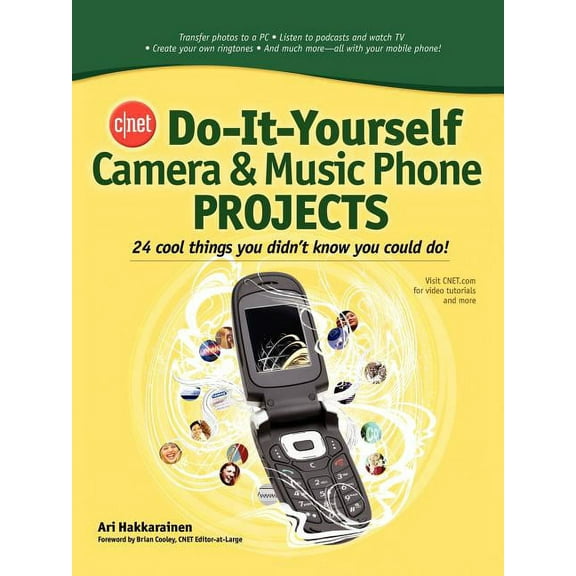 Cnet Do-It-Yourself Cnet Do-It-Yourself Camera and Music Phone Projects: 24 Cool Things You Didn't Know You Could Do!, (Paperback)