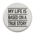 thumbnail image 1 of My Life is Based on a True Story Pinback Button Pin, 1 of 4