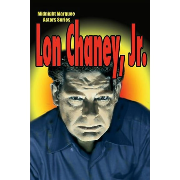 Lon Chaney, Jr.: Midnight Marquee Actors Series, (Paperback)