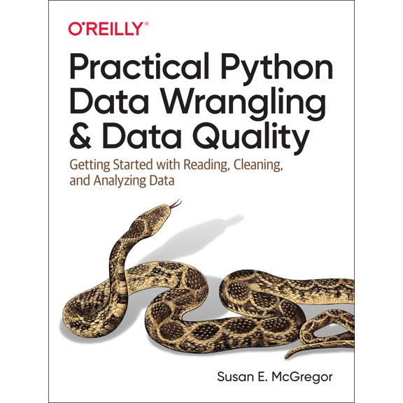 Pre-Owned Practical Python Data Wrangling and Data Quality: Getting Started with Reading, Cleaning, and (Paperback) by Susan E. McGregor
