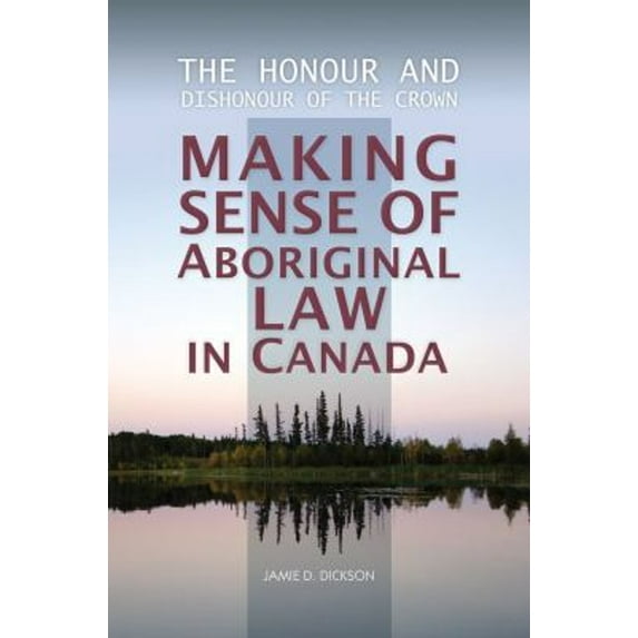 Pre-Owned The Honour and Dishonour of the Crown : Making Sense of Aboriginal Law in Canada (Paperback)