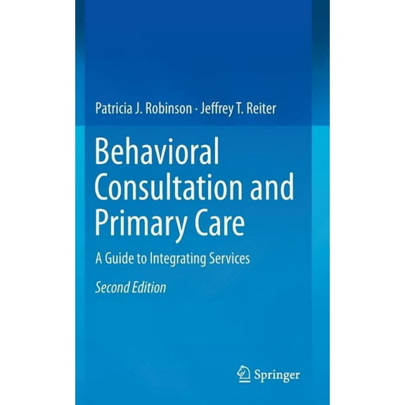 Behavioral Consultation and Primary Care: A Guide to Integrating Services, (Hardcover)