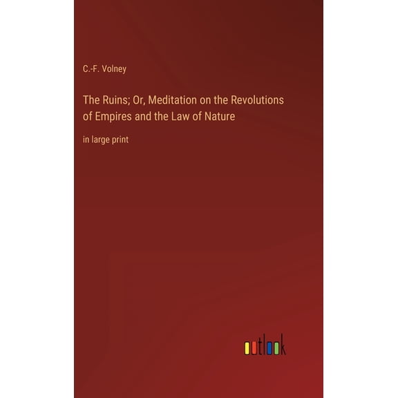 The Ruins; Or, Meditation on the Revolutions of Empires and the Law of Nature (Hardcover)