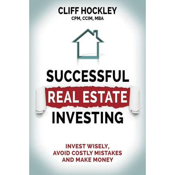 Successful Real Estate Investing: Invest Wisely, Avoid Costly Mistakes and Make Money, (Paperback)