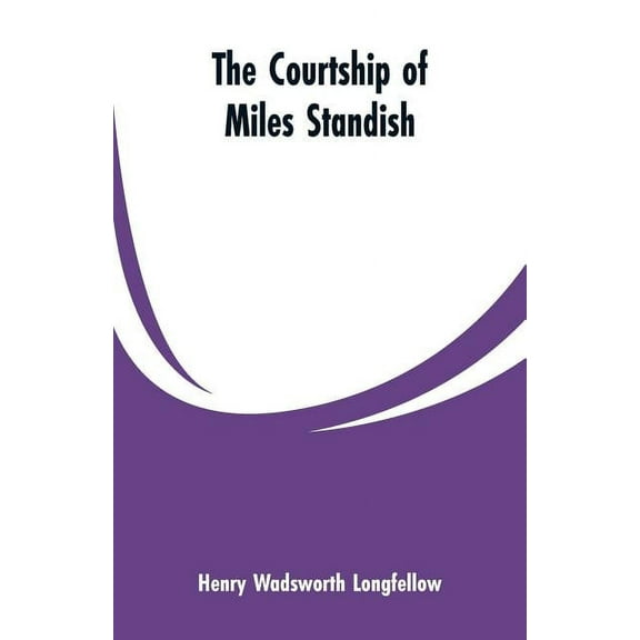 The Courtship of Miles Standish, (Paperback)