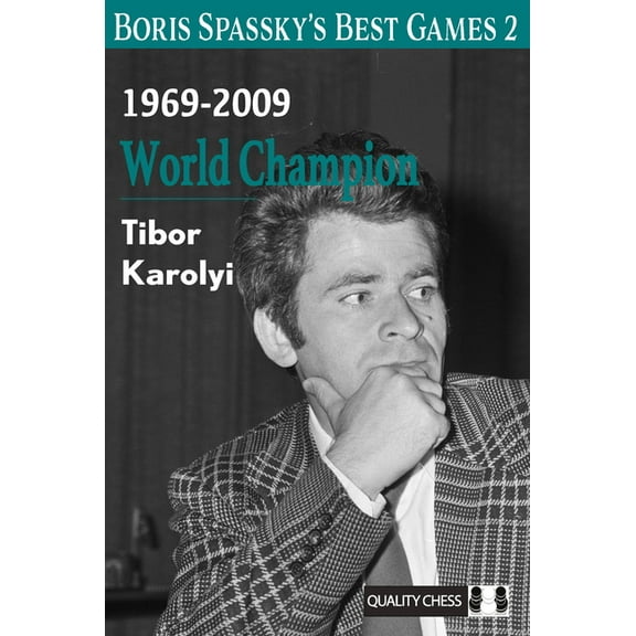 Boris Spassky's Best Games 2: 1969-2009: World Champion, (Hardcover)