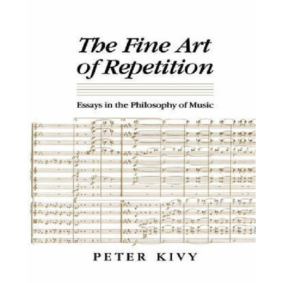The Fine Art of Repetition: Essays in the Philosophy of Music