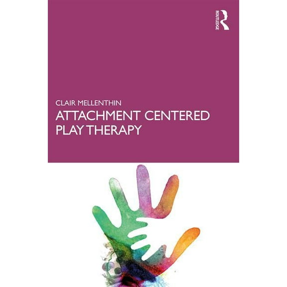 Attachment Centered Play Therapy, (Paperback)