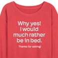 thumbnail image 2 of Instant Message - Winter - Why Yes! Would Rather Be In Bed - Women's Lightweight French Terry Pullover, 2 of 6