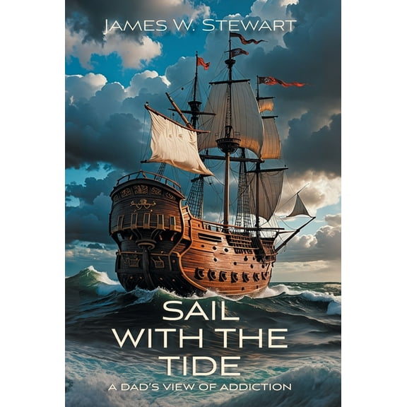 Sail with the Tide: a Dad's View of Addiction, (Hardcover)