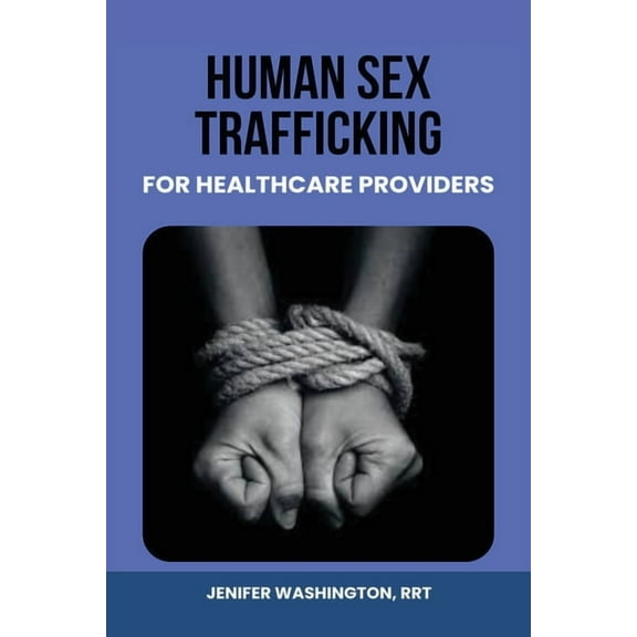 Human Sex Trafficking for Healthcare Providers, (Paperback)