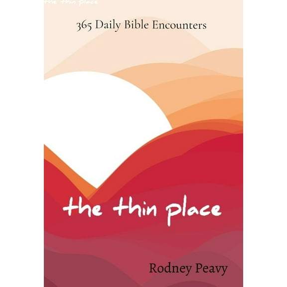The Thin Place: 365 Daily Bible Encounters, (Hardcover)