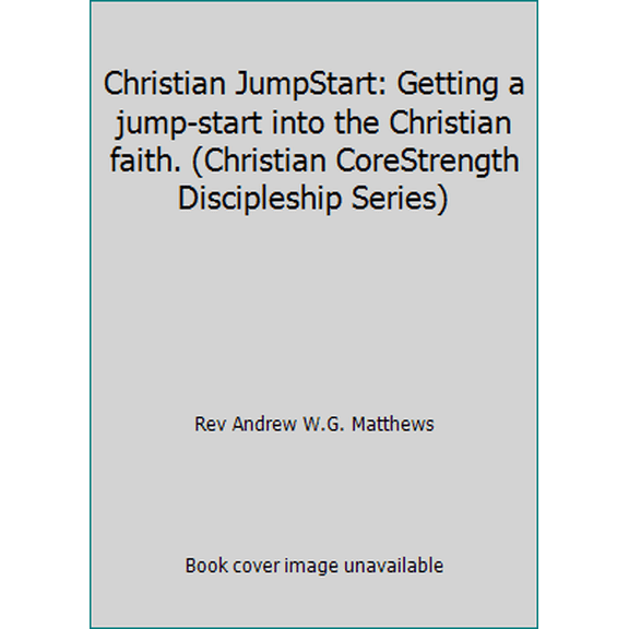 Pre-Owned Christian JumpStart: Getting a jump-start into the Christian faith. (Christian CoreStrength Discipleship Series) (Paperback) 1483948420 9781483948423