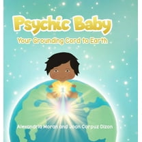Psychic Baby: Your Grounding Cord to Earth, (Hardcover)