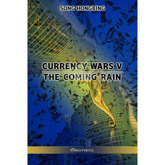 Currency Wars V: The Coming Rain, (Paperback)