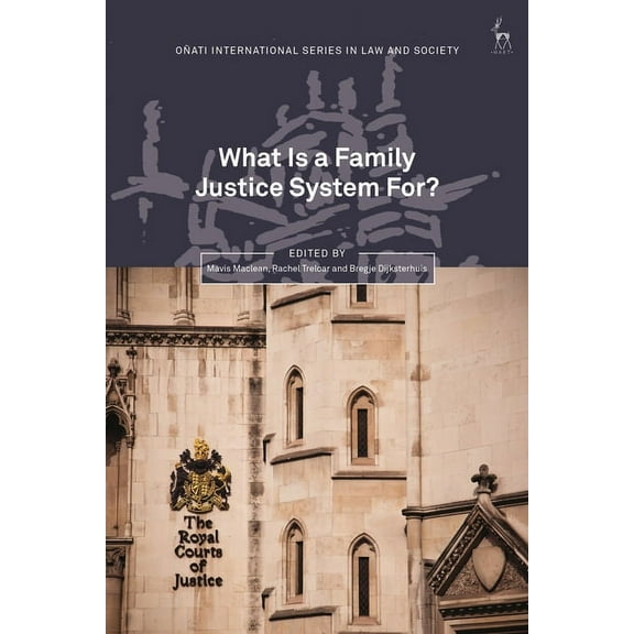 OÃ±ati International Law and Society What Is a Family Justice System For?, (Hardcover)
