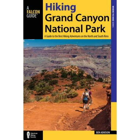 Az Grand Canyon National Park - Hiking grand canyon national park : a guide to the best hiking adventures on the north and south rim: 9781493023004