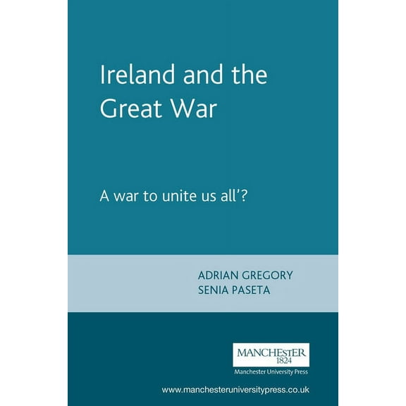 Ireland and the Great War: A War to Unite Us All'?, (Paperback)