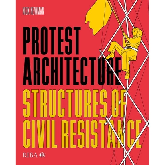 Protest Architecture: Structures of Civil Resistance, (Paperback)
