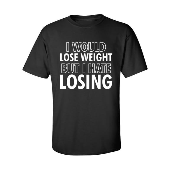 I Would Lose Weight Adult Short Sleeve T-shirt