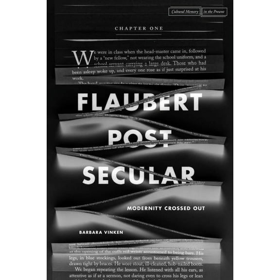 Cultural Memory in the Present Flaubert Postsecular: Modernity Crossed Out, (Paperback)
