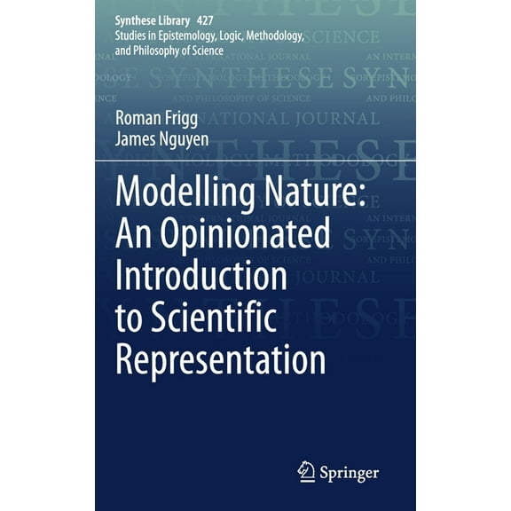 Synthese Library Modelling Nature: An Opinionated Introduction to Scientific Representation, Book 427, (Hardcover)