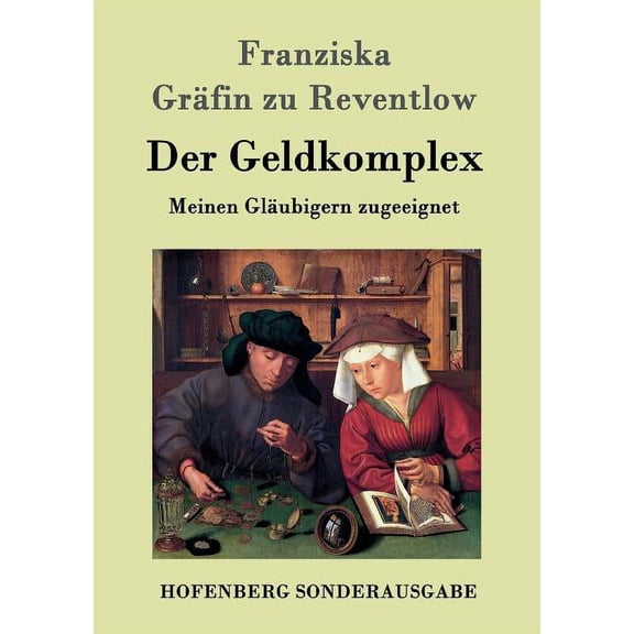 Der Geldkomplex : Meinen Gläubigern zugeeignet (Paperback)