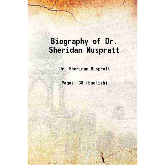 Biography of Dr. Sheridan Muspratt 1852 [Hardcover]