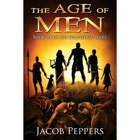 The Age of Men: Book Six of The Nightfall Wars (Paperback) by Jacob Peppers