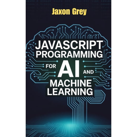 JavaScript Programming for AI and Machine Learning, (Paperback)