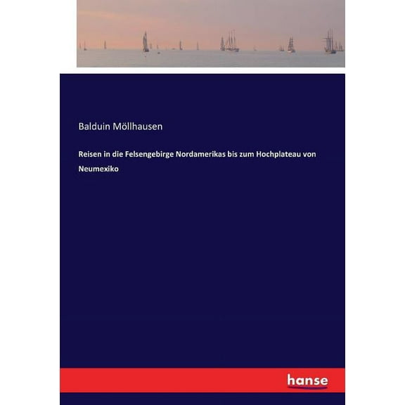 Reisen in die Felsengebirge Nordamerikas bis zum Hochplateau von Neumexiko, (Paperback)