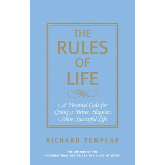 Pre-Owned The Rules of Life: A Personal Code For Living A Better, Happier, More Successful Life (Paperback) 0131743961 9780131743960