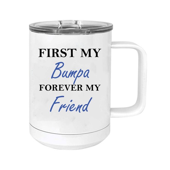 First My Bumpa Forever my Friend 15 oz White Stainless Steel Double-Walled Insulated Travel Handle Coffee Mug with Slider Lid
