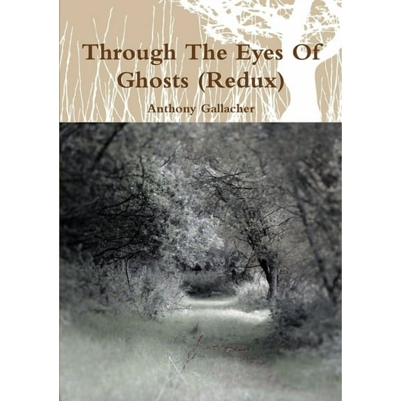 Through The Eyes Of Ghosts (Redux), (Paperback)
