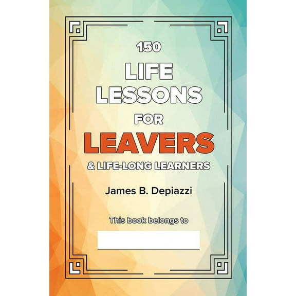 150 Life Lessons for Leavers, (Paperback)
