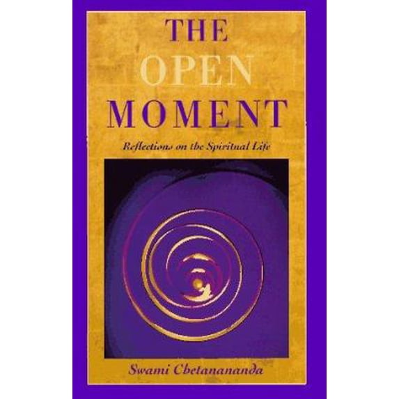 Pre-Owned The Open Moment: Reflections on the Spiritual Life (Hardcover) by Swami Chetanananda, Swami Chetanananda, Joan Ames