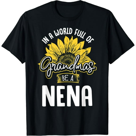 Funny World Full of Grandmas be a Nena Gift Shirt T-Shirt