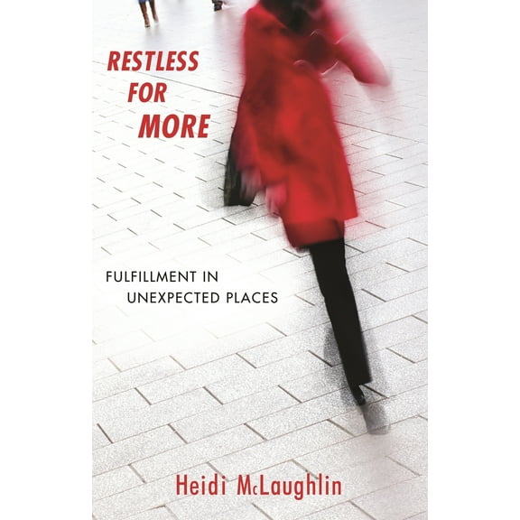 Pre-Owned Restless for More: Fulfillment in Unexpected Places (Paperback) 1940269881 9781940269887