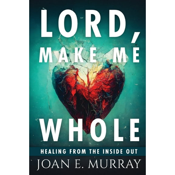 Lord Make Me Whole: Healing From The Inside Out, (Paperback)
