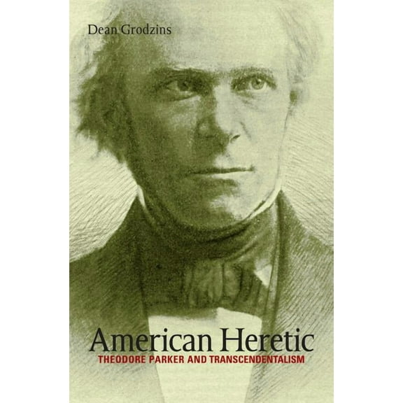 American Heretic: Theodore Parker and Transcendentalism, (Paperback)