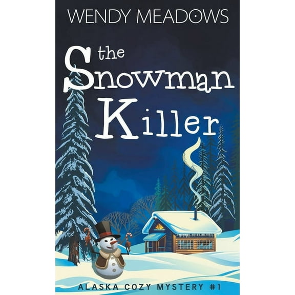 Alaska Cozy Mystery The Snowman Killer, Book 1, (Paperback)