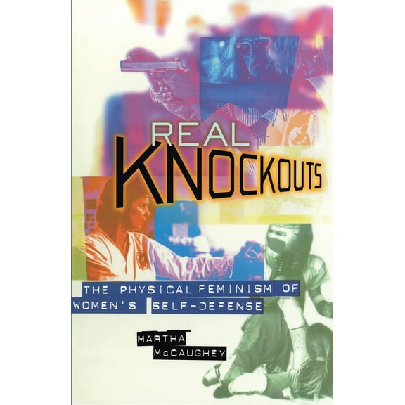 Pre-Owned Real Knockouts: The Physical Feminism of Women's Self-Defense (Paperback) 0814755771 9780814755778