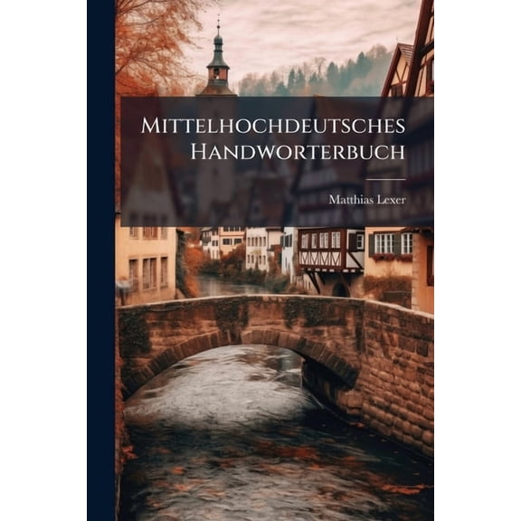 Mittelhochdeutsches Handworterbuch, (Paperback)