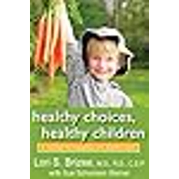 Pre-Owned Healthy Choices, Healthy Children: A Guide to Raising Fit, Happy Kids Paperback