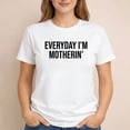 thumbnail image 2 of Funny Mom Shirt – Everyday I’m Motherin’ T-Shirt for Women, 2 of 5