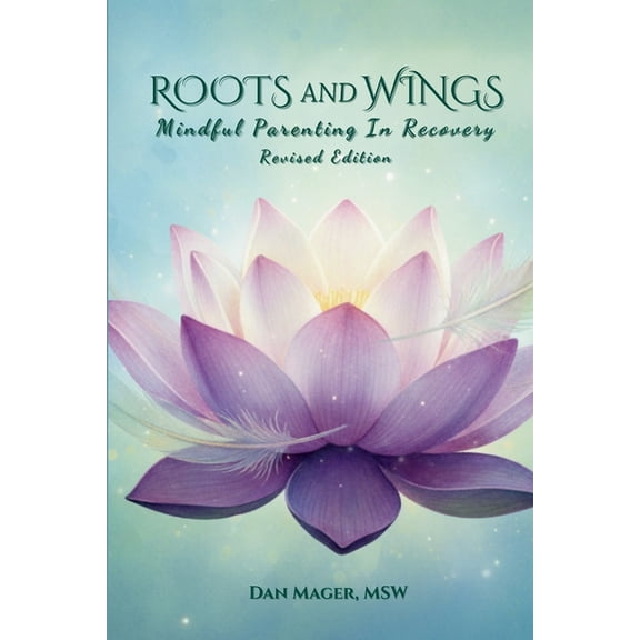 Roots and Wings: Mindful Parenting in Recovery, (Paperback)