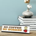 thumbnail image 2 of No Coffee No Workee Stick People Desk Sign, Novelty Nameplate (2 x 8"), 2 of 3