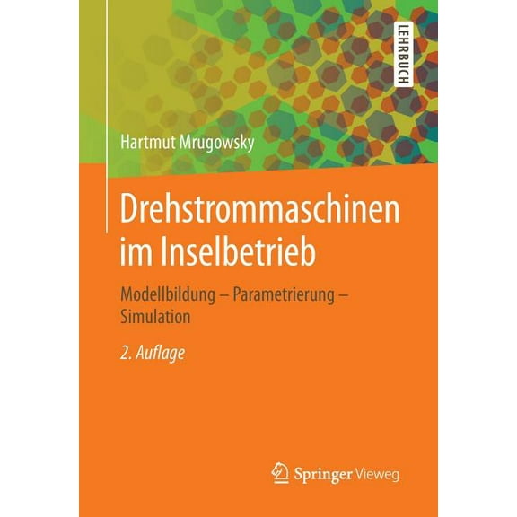 Drehstrommaschinen Im Inselbetrieb: Modellbildung - Parametrierung - Simulation, (Paperback)