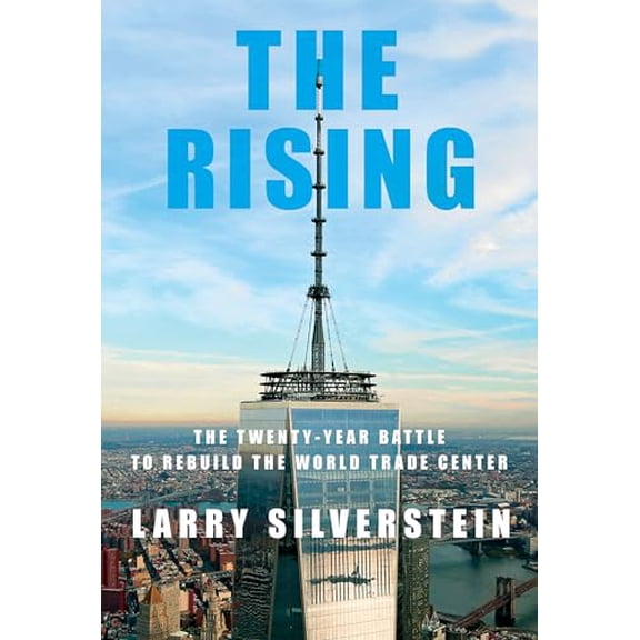 Pre-Owned The Rising: The Twenty-Year Battle to Rebuild the World Trade Center, 9780525658962, 0525658963, Hardcover,