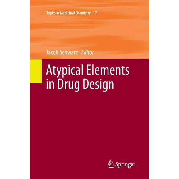 Topics in Medicinal Chemistry Atypical Elements in Drug Design, Book 17, (Paperback)